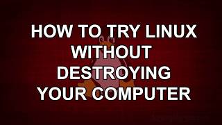 How to Try Linux Without Destroying Your Computer