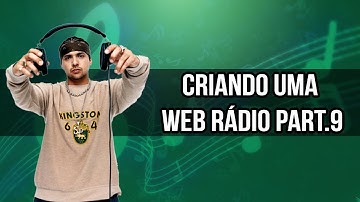 Criando uma web rádio part.9 [ORIGINAL]