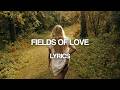 Ellie Goulding - Fields Of Love (Lyric Video)