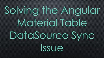 Solving the Angular Material Table DataSource Sync Issue