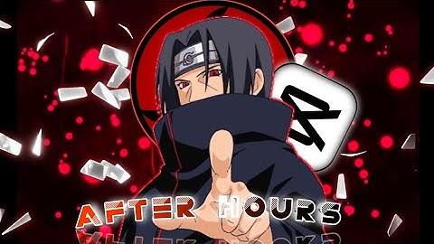 Itachi Badass | After hours  [Edit/AMV]  Capcut ✨