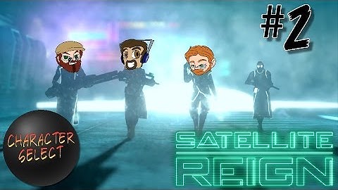Satellite Reign Part 2 - Nobody Saw Nothing - CharacterSelect