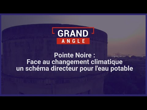 Pointe Noire : Face Au Changement Climatique, Un Schéma Directeur Pour L'eau Potable