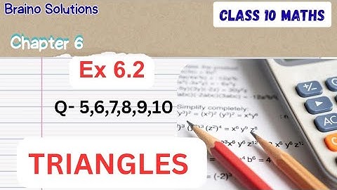 Class 10 Maths-Ex 6.2 I Q- 5,6,7,8,9,10 I Triangles I Chapter 6 CBSE II 