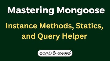 Mastering Mongoose: Instance Methods, Statics, and Query Helpers | සරලව සිංහලෙන්