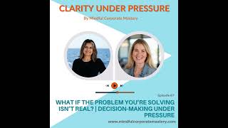 What If the Problem You’re Solving Isn’t Real | Decision-Making Under Pressure