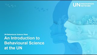 Behavioural Science at the UN - Experiences & Lessons Learnt to Date (UNIN)