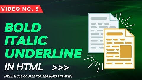05- Bold, Italic & Underline Tags in HTML (HTML & CSS for Beginners in Hindi) || Web Coder