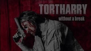 TORTHARRY - Without a Break (OFFICIAL SINGLE)