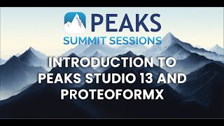 Introducing PEAKS Studio 13 & ProteoformX | PEAKS Summit Sessions