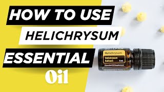 Helichrysum Essential Oil Benefits and Uses