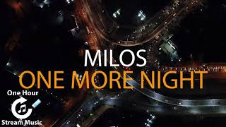 Milos - One More Night | One Hour Stream Music