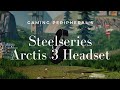 Steelseries Arctis 3 Review