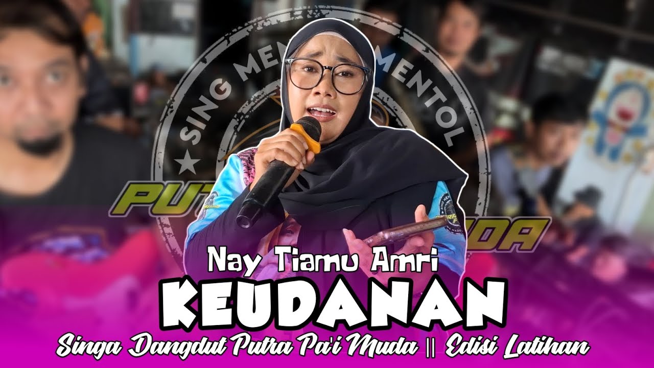 KEUDANAN - VOC : NAYAH | PUTRA PA'I MUDA | EDISI LATIHAN