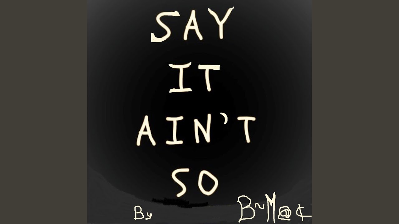 say-it-ain-t-so-youtube