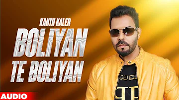 Boliyan Te Boliyan (Audio Song) | Kanth Kaler | Punjabi Songs 2021 | Planet Recordz