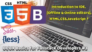 Introduction To Ide, Html,Css,Javascript Uiux Basics For Fullstack Developers Fullstack Basics