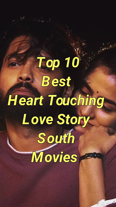 Top 10 Best Heart Touching Love Story South Movies