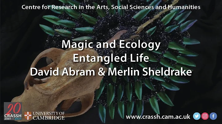 CRASSH | Magic and Ecology: Entangled Life I David...