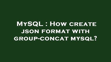 MySQL : How create json format with group-concat mysql?