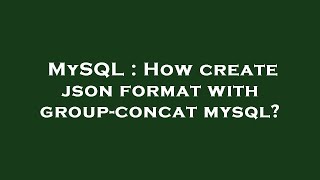 MySQL : How create json format with group-concat mysql?