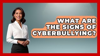 What Are The Signs Of Cyberbullying? - High School Toolkit