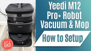 Yeedi M12 Pro+ Robot Self-emptying Vacuum & Mop  How to Setup