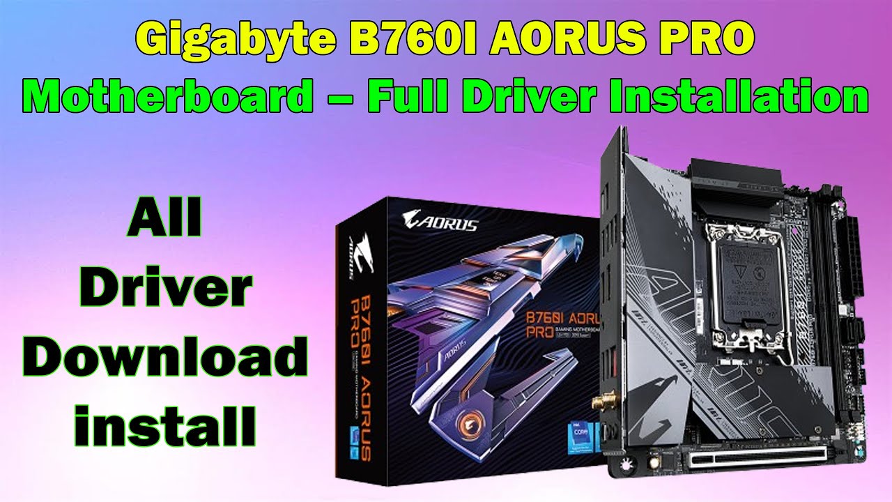 Gigabyte B760I AORUS PRO Driver Installation Guide for Windows 10 