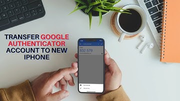 How to Transfer Google Authenticator Account to New iPhone