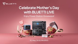 Celebrate the Mother's Day with BLUETTI LIVE | Win Power Station Giveaways!