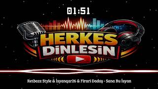 Retbazz Style & İsyanqar26 & Firari Dadaş - Sana Bu İsyan