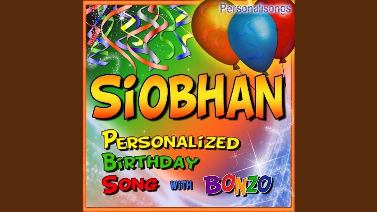 Siobhan Personalized Birthday Song With Bonzo