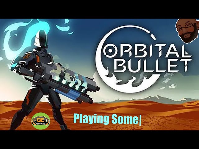 Playing Some | Orbital Bullet (Steam)