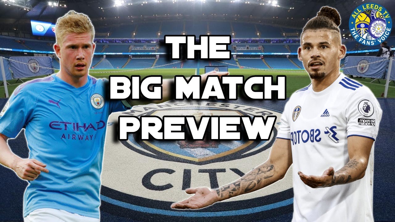 THE BIG MATCH PREVIEW  MAN CITY VS LEEDS  YouTube