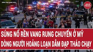 Súng nổ rền vang rung chuyển ở Mỹ, dòng người hoảng loạn dẫm đạp tháo chạy