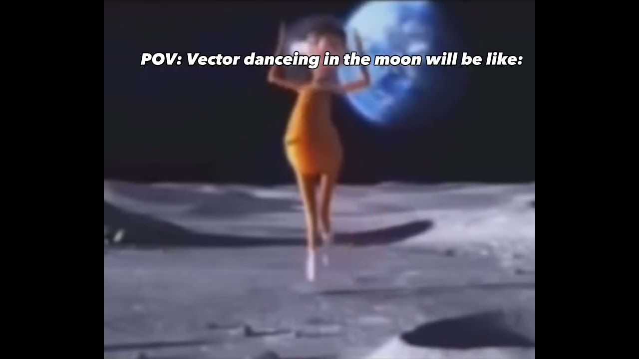 POV: Vector dancing in the moon will be like: 