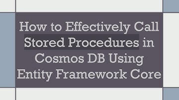 How to Effectively Call Stored Procedures in Cosmos DB Using Entity Framework Core