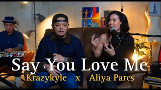 SAY YOU LOVE ME Live by Krazykyle and Aliya Parcs