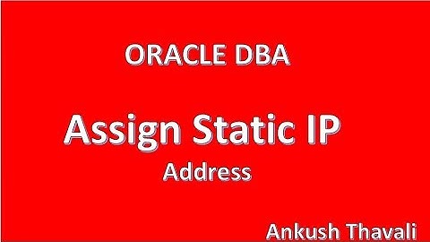 How to assign STATIC/DYNAMIC ip address