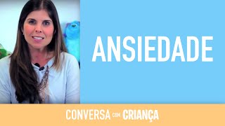 Ansiedade | Conversa com Criança