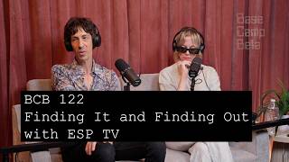 BCB 122 - Finding It and Finding Out with ESP TV