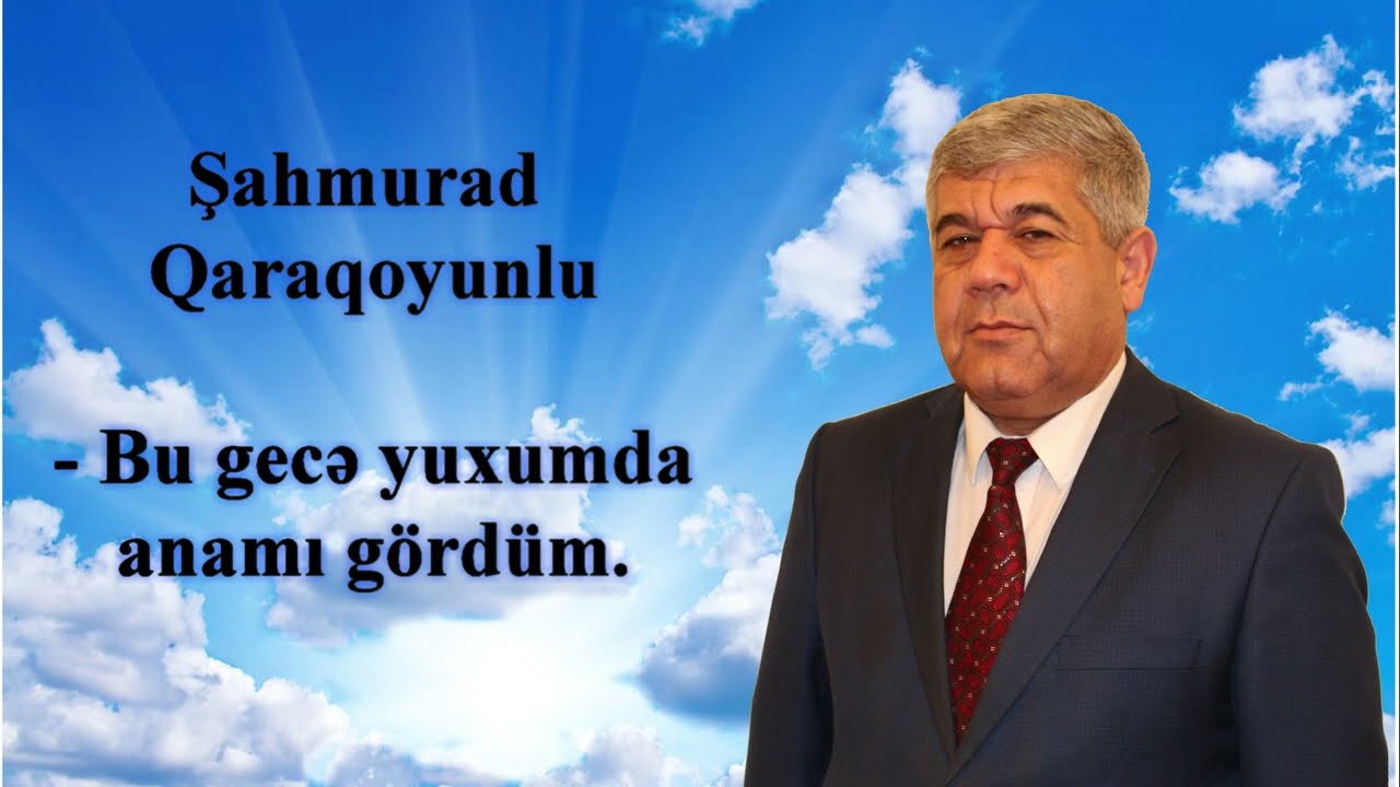 Şahmurad Qaraqoyunlu - Bu gecə yuxumda anamı gördüm