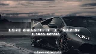 Love Nwantiti X Habibi🔥 -AudioEdit Perfectly [Slowed-Reverb] ❣️/Lofi Mix||Lofi Producer ♥️