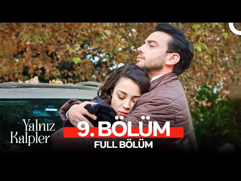 Yalnız Kalpler 9. Bölüm
