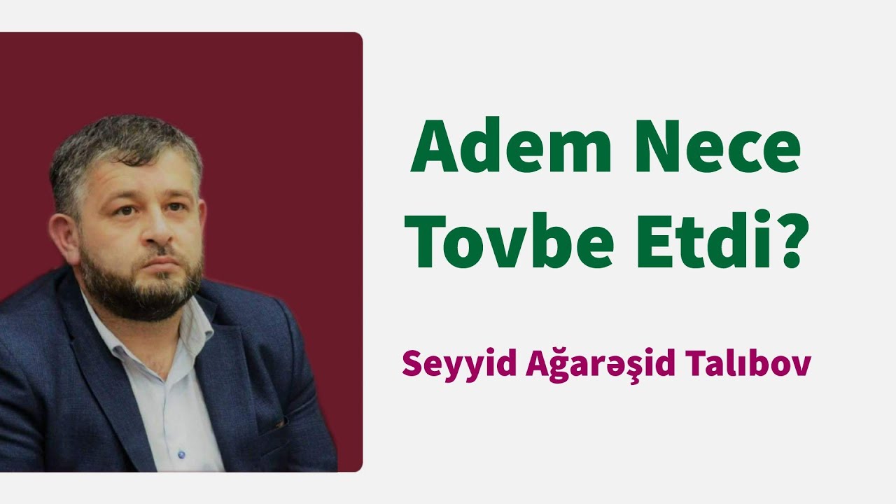 Adem Nece Tovbe Etdi   Seyyid Aga Resid Talibov 2019