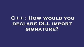 C++ : How would you declare DLL import signature?