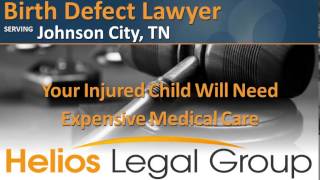 Johnson City Birth Defect Lawyer & Attorney - Tennessee