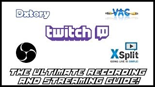 The Ultimate Recording and Streaming Tutorial! Dxtory, VAC, Xsplit and OBS!