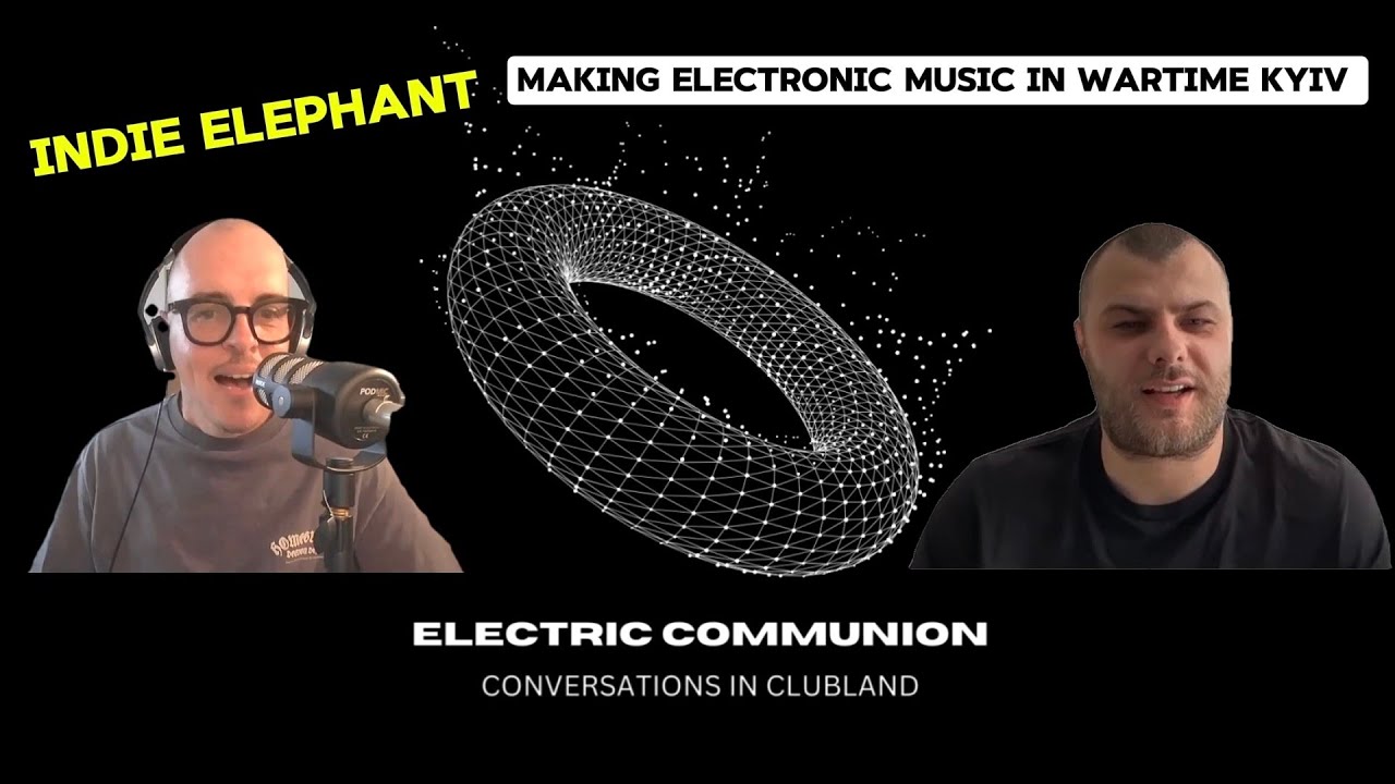 #17 Indie Elephant - Making electronic music in wartime Kyiv