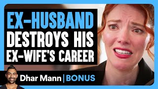 EX-HUSBAND DESTROYS His Ex-Wife's CAREER | Dhar Mann Bonus! by Dhar Mann Bonus 1,504,845 views 4 weeks ago 10 minutes, 6 seconds